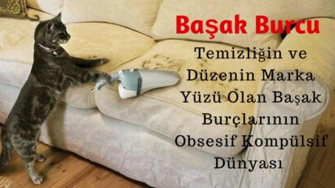 Temizliğin ve Düzenin Marka Yüzü Olan Başak Burçlarının Obsesif Kompülsif Dünyası