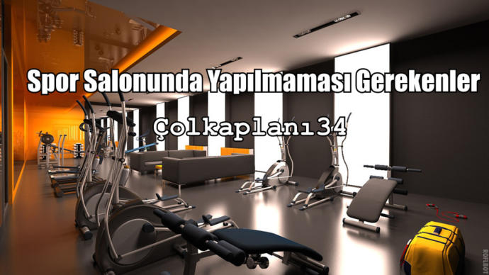 Spor Salonuna Gidenler İçin Yapmamaları Gereken 7 Şey