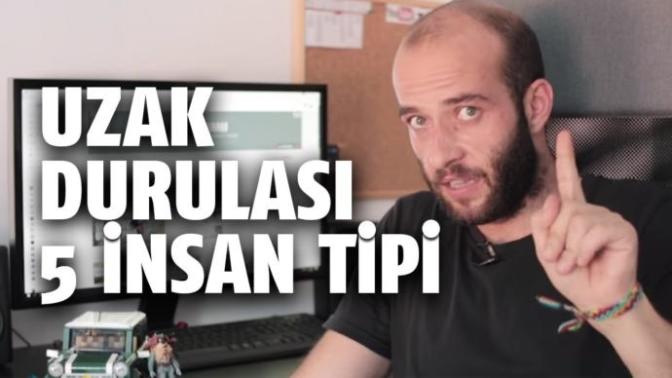 Uzak Durulası 5 İnsan Tipi