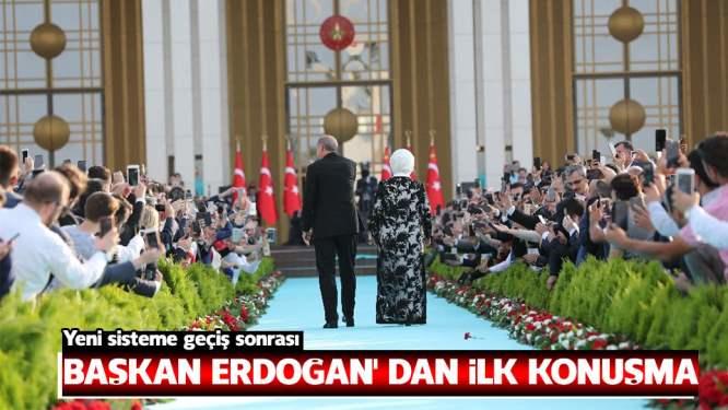 Cumhurbaşkanı Erdoğan'dan Yeni Sisteme Geçiş Sonrası İlk Konuşma