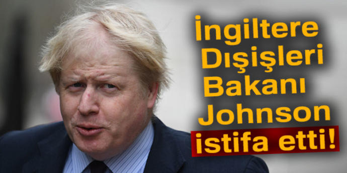 İngiltere Dışişleri Bakanı İstifa Etti