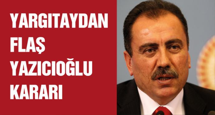 Yargıtay'dan Son Dakika Muhsin Yazıcıoğlu Kararı
