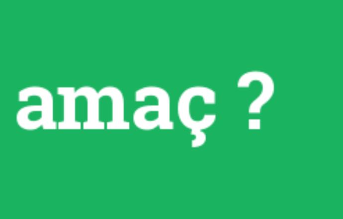 Amaca yönelik olmalı!