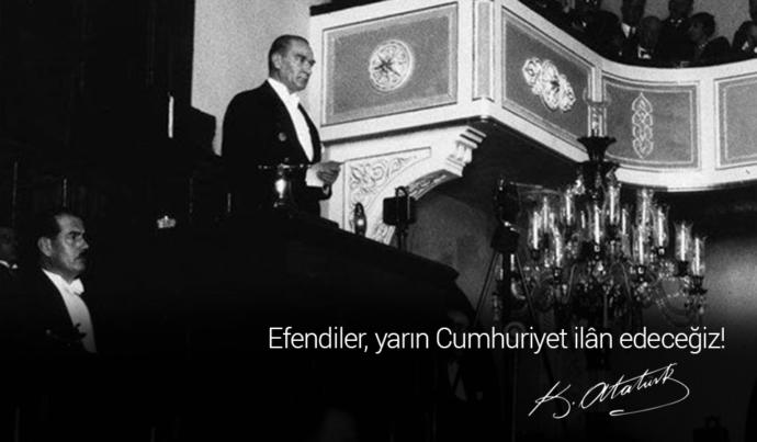 Efendiler, yarın Cumhuriyeti ilan edeceğiz!