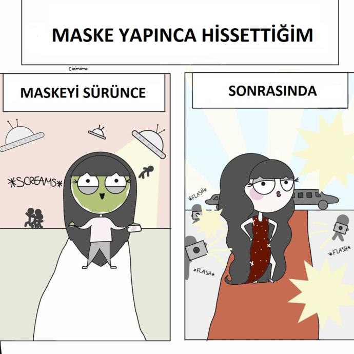 Maske yapınca hisler tam olarak böyle.