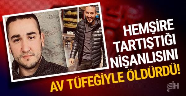 Erkek Cinayeti! Kadın tartıştığı Nişanlısını Av Tüfeğiyle Vurarak Öldürdü!