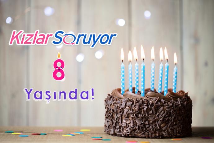KizlarSoruyor 8 yaşında!