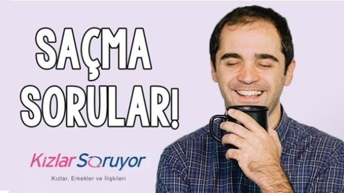 Kabul Edelim, Bazen Saçma Sorular da Soruyoruz!