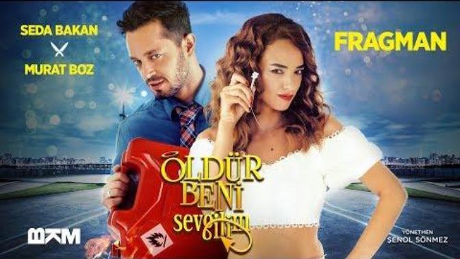 'Öldür Beni Sevgilim' Filminin Fragmanı Yayınlandı (Murat Boz - Seda Bakan)