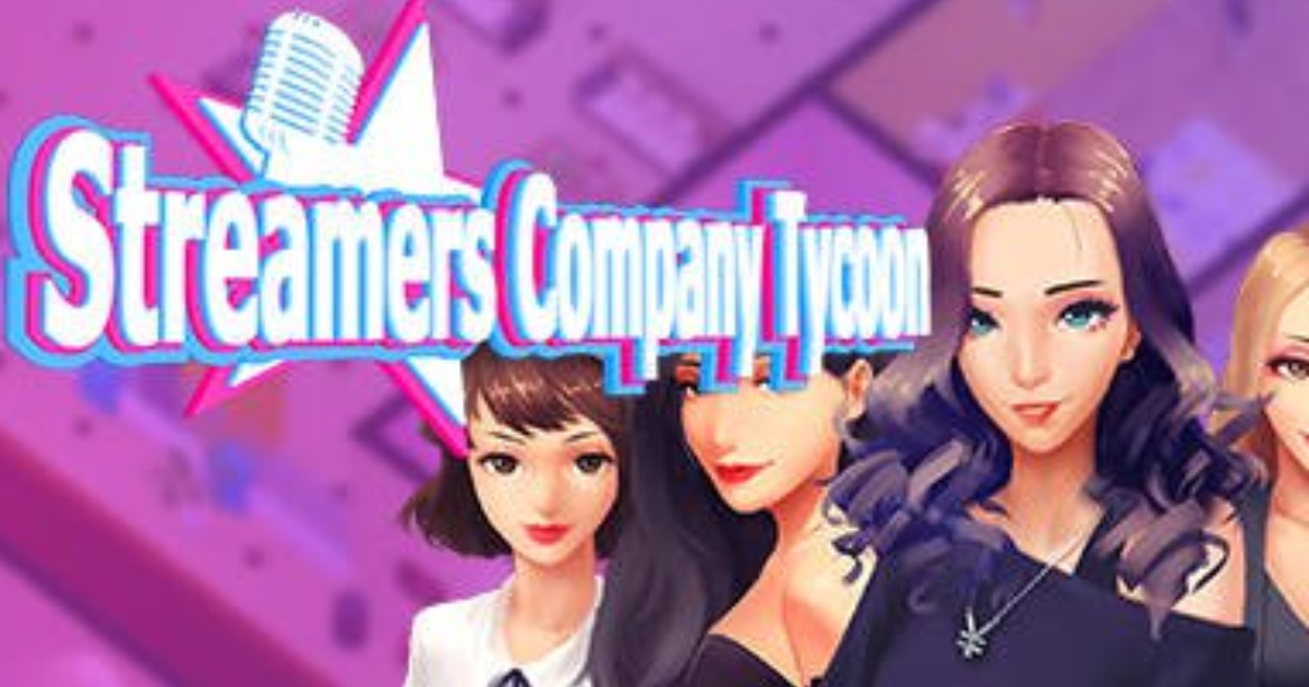 cam Kızları Simülasyonu Streamers Company Tycoon KizlarSoruyor