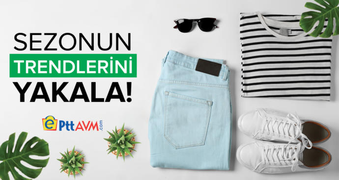 Sezonun Trend Parçaları, En Uygun Fiyatlarla ePttAVM.com'da!