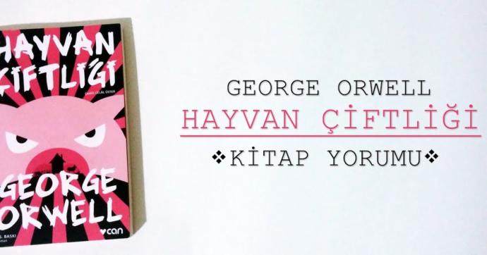 Sistemi Kimseye Dokunmadan Eleştiren Bir Yazar: George Orwell Ve Onun Muhteşem Eseri Hayvan Çiftliği