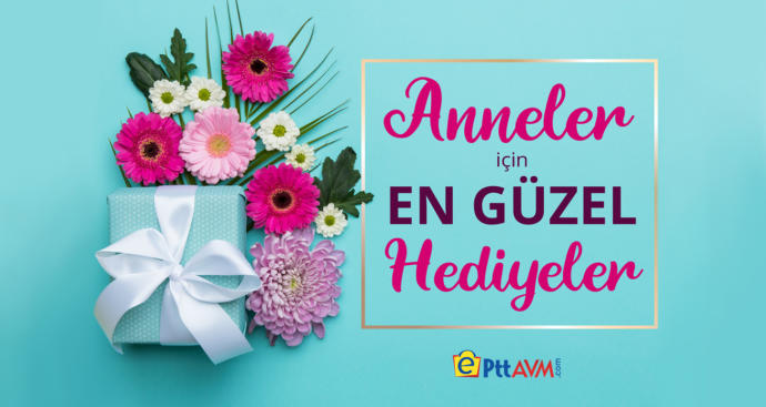 6- Yine de unutmayın, anneniz için en değerli hediye sizsiniz!