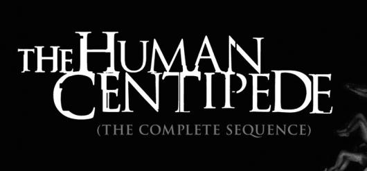 Sıra Dışı Korkunç Bir Fantezi: The Human Centipede