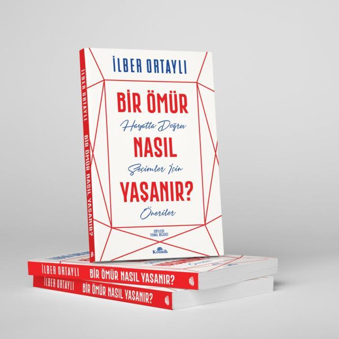 İlber Ortaylı'nın Hayatı Sorgulatacak Kitabı: Bir Ömür Nasıl Yaşanır?