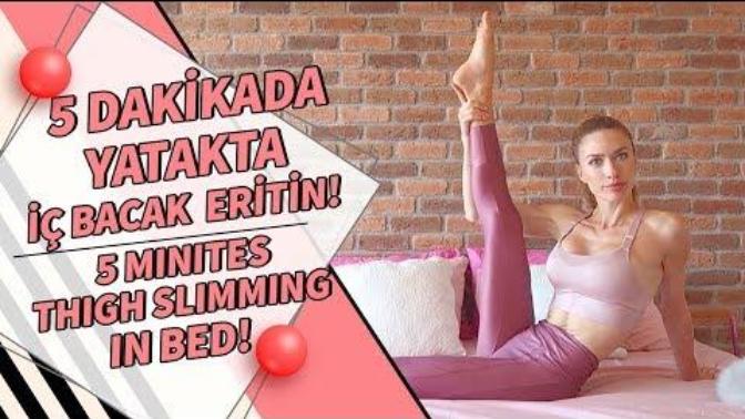 5 Dakikada Yatakta İç Bacaklarımızı Eritiyoruz