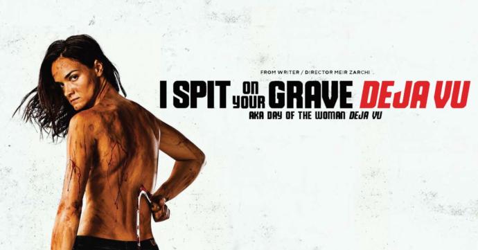 Geçmişten Gelen İntikam: I Spit on Your Grave Deja Vu
