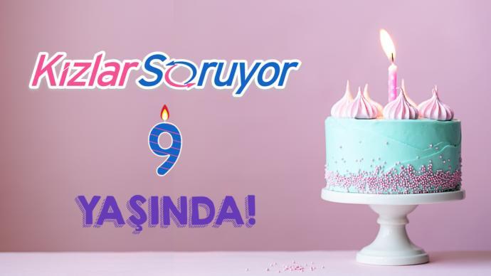 KizlarSoruyor 9 yaşında.
