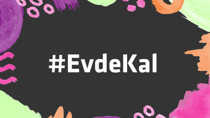 #EvdeKal Hayatı Yaşa! Evde Kalmanız İçin En Güzel Sebepler!