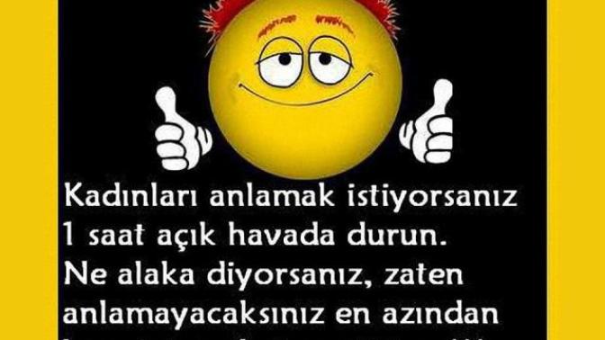 Kadınları anladığım kadarıyla..