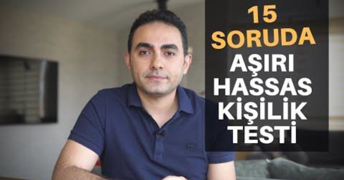 Aşırı Hassas Olabilir miyim Testi KizlarSoruyor