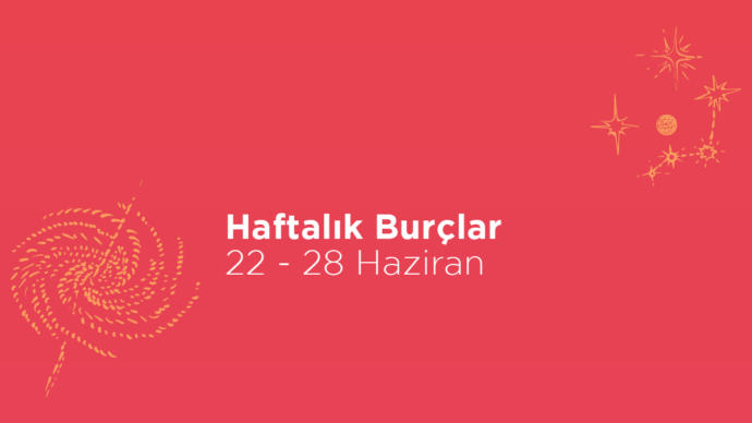 Bu Hafta Burçları Neler Bekliyor? 22 Haziran Haftası Haftalık Burç Yorumları