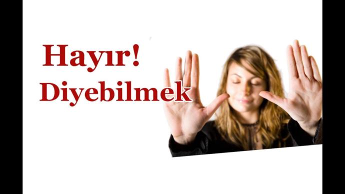 Hayır diyebilmek meziyettir.