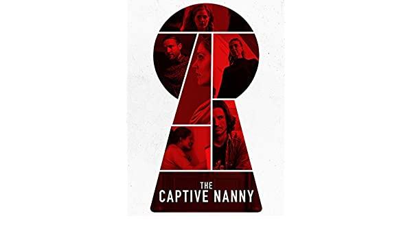 Yatılı Olarak Çocuk Bakıcılığı Yaptığı Ailenin Gizem Dolu Saplantısı: The Captive Nanny