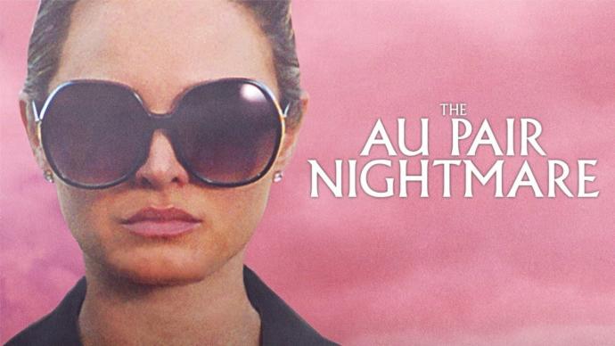 Yatılı Olarak Dadılık Yaptığı Ailenin Büyük Sırrı: The Au Pair Nightmare