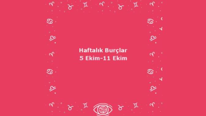 Bu Hafta Burçları Neler Bekliyor? 5 Ekim Haftası Haftalık Burç Yorumları