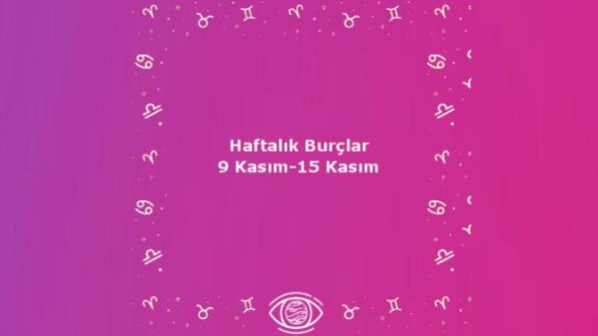 Bu Hafta Burçları Neler Bekliyor? 9 Kasım-15 Kasım Haftalık Burç Yorumları!