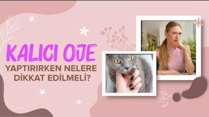Kalıcı Oje Yaptırırken Nelere Dikkat Etmeli?