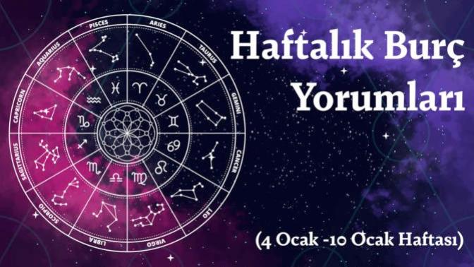 Bu Hafta Burçları Neler Bekliyor? 4 - 10 Ocak Haftası Haftalık Burç Yorumları
