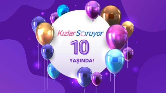 KizlarSoruyor Tam 10 Yaşında! Parti Başlıyor, Haydi Gel Sensiz Olmaz KScan! 🕺💃