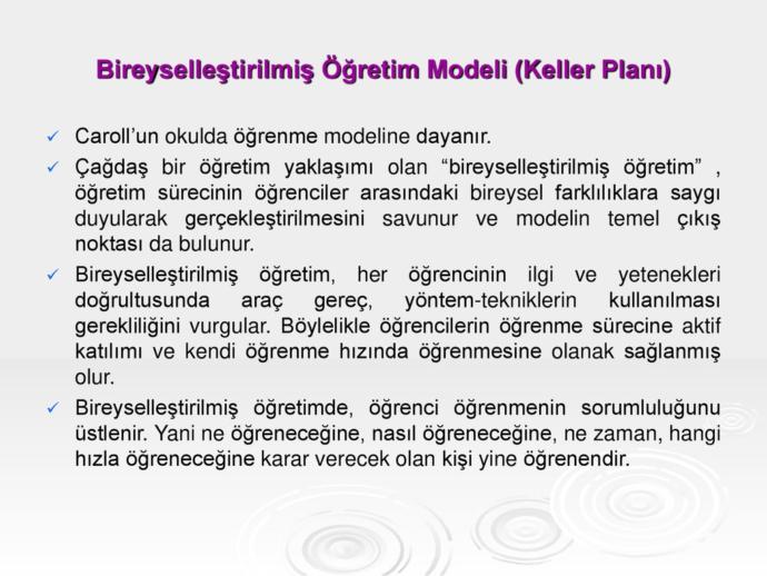Bireylerin ilgi ve gereksinmelerini öğrenme hız ve yeteneklerini ve öğrenme stillerini dikkate alır.