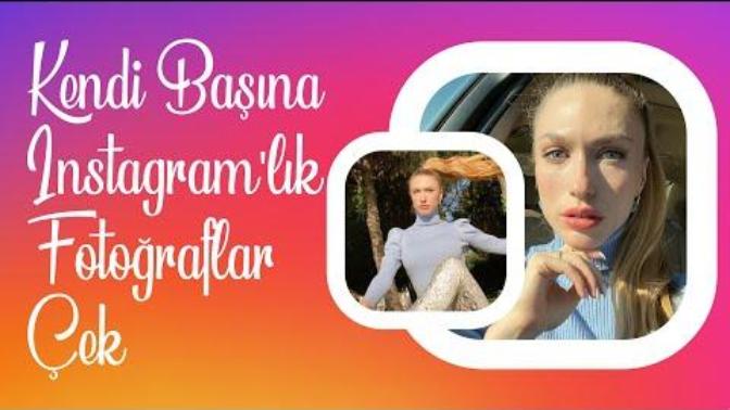Kendi Başına Tripod Bile Kullanmadan Instagram'lık Fotoğraflar Nasıl Çekilir?