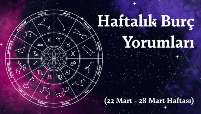 Bu Hafta Burçları Neler Bekliyor? 22 - 28  Mart Haftası Haftalık Burç Yorumları