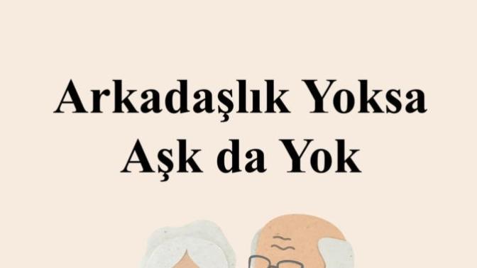 Arkadaşlık Yoksa Aşk da Yok