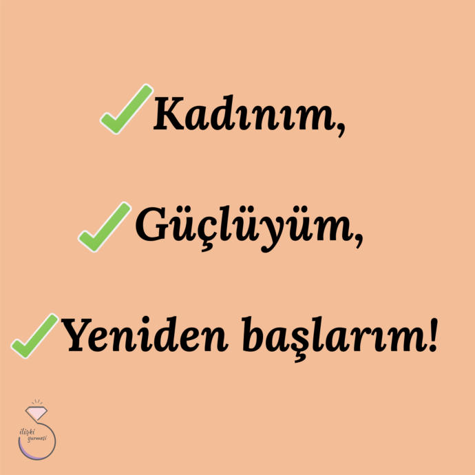 Kadınım, Güçlüyüm, Yeniden Başlarım!