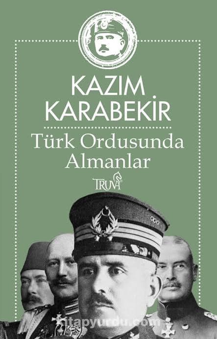 Yine merak edenler için Kazım Karabekir paşanın Türk ordusunda Almanlar kitabı
