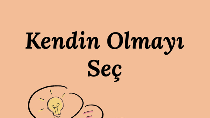 Kendin Olmayı Seç