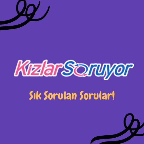Soru İşaretlerine Son! KizlarSoruyorda Sık Sorulan Sorulara Cevaplar!