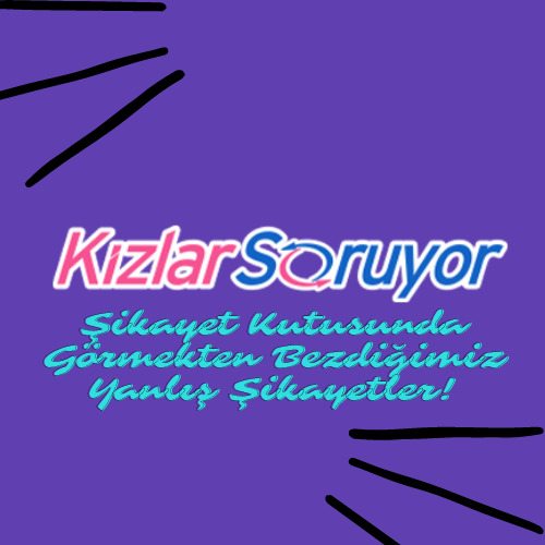 Şikayet Kutusunda Görmekten Bezdiğimiz Yanlış Şikayetler!
