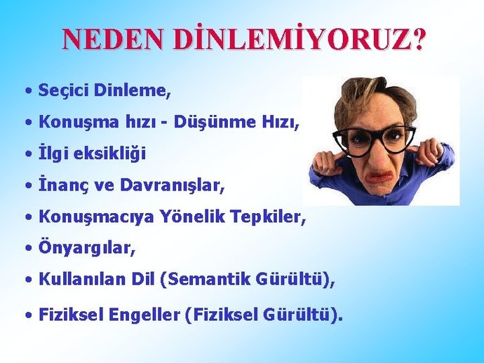 Önyargılar, Yüzeysel Dinlemeler, İlgisizlik, İnanç ve değerler, Konuşulurken kullanılan dil ve konuşma hızı...