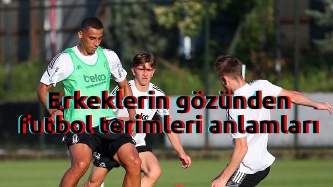 Bukre Sordu Beyler Cevap Verdi: Erkeklerin Gözünden Futbol Terimleri Anlamları!