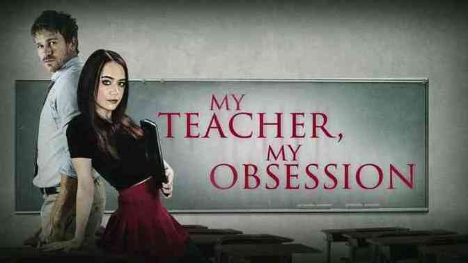 Öğretmeninden Hoşlanan Bir Öğrencinin Tehlikeli Saplantısı: My Teacher, My Obsession