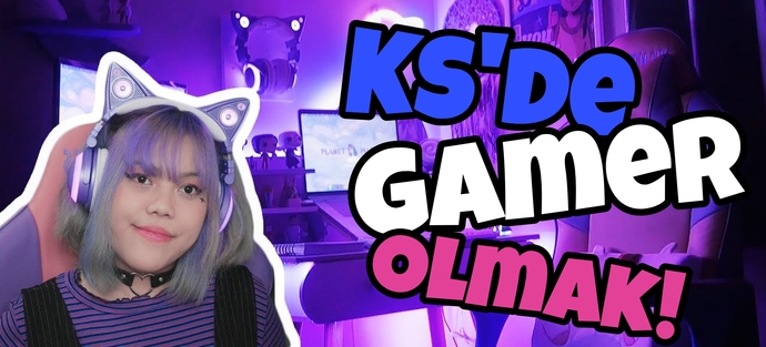 KSde Gamer Fenomeni Olmak &Ccedil;ok Ayrıcalıklı!😎