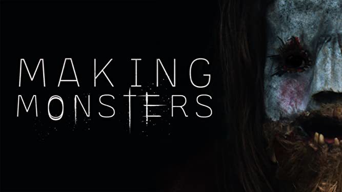 Beklenmedik Bir Hafta Sonu Tatilinde Yaşanan Dehşet: Making Monsters