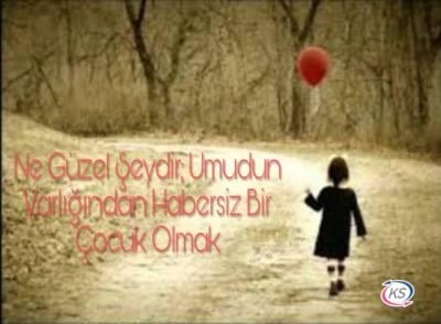 Ne Güzel Şeydir Umudun Varlığından Habersiz Bir Çocuk Olmak