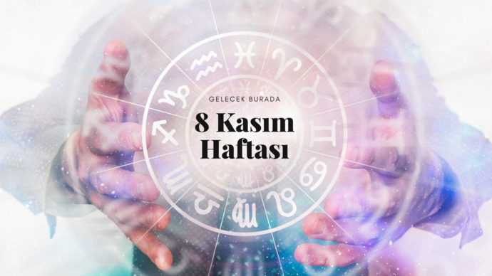 Bu Hafta Burçları Neler Bekliyor? 8 - 14 Kasım Haftası Haftalık Burç Yorumları